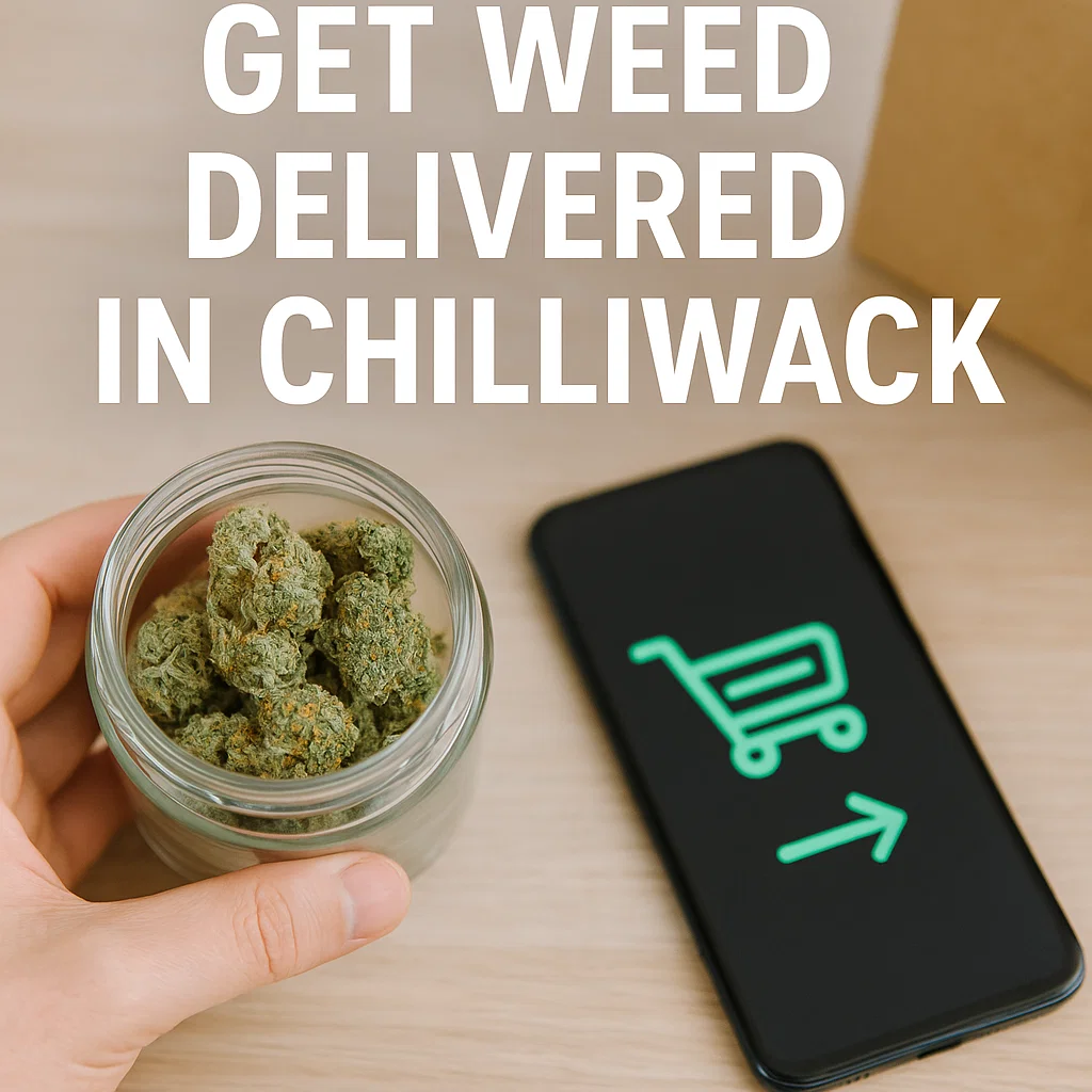 How to Get Weed Delivered in Chilliwack